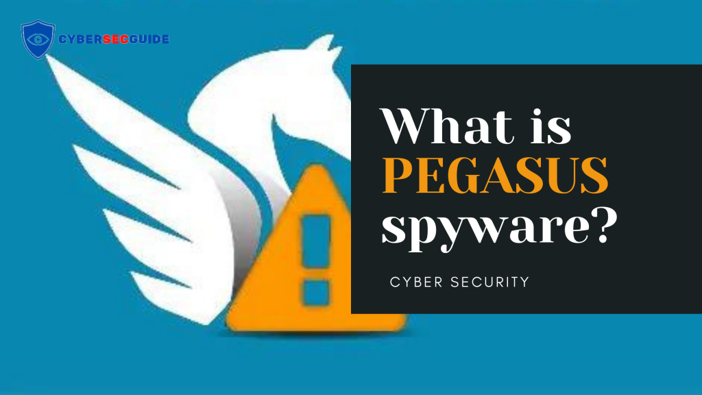 What is the Spyware PEGASUS? - CyberSecGuide.com